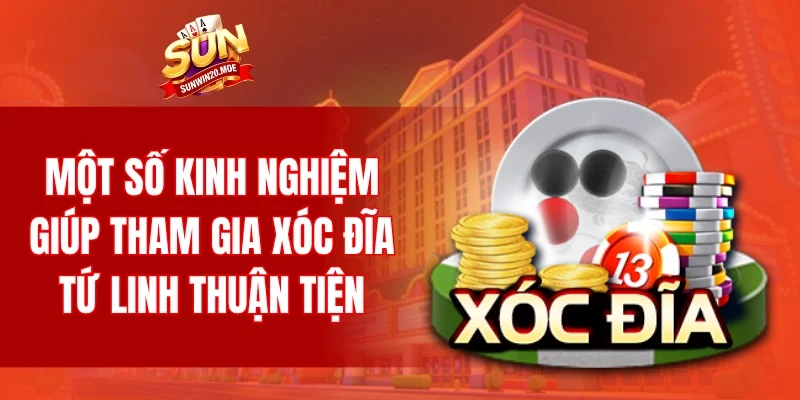 Một số kinh nghiệm giúp tham gia xóc đĩa tứ linh thuận tiện