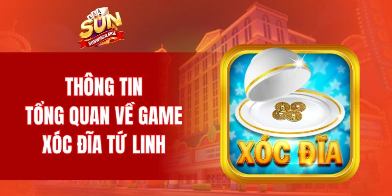Thông tin tổng quan về game xóc đĩa tứ linh
