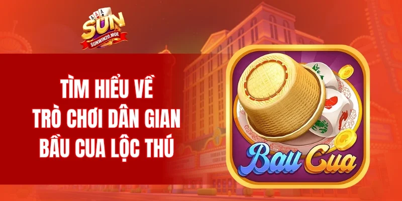 Tìm hiểu về trò chơi dân gian bầu cua lộc thú